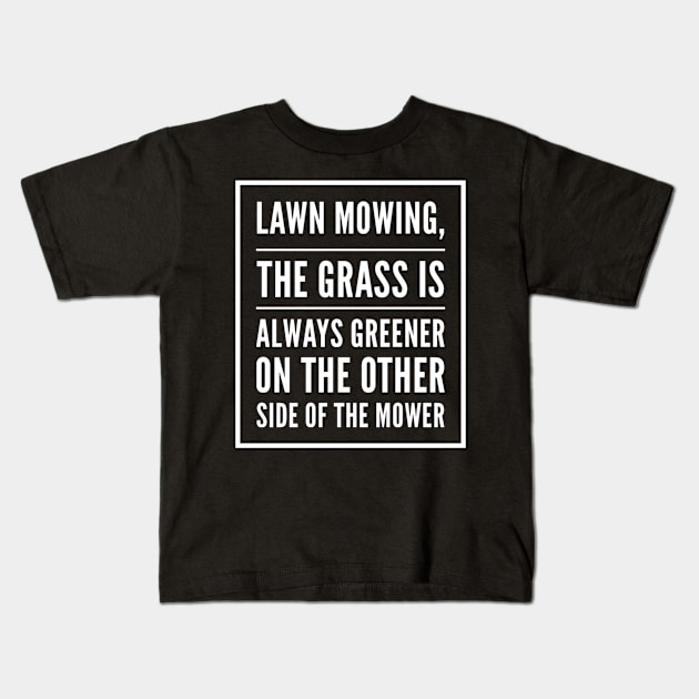 Lawn Mowing The Grass is Always Greener Kids T-Shirt by TayaDesign